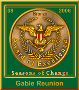 Gable Reunion.com received the Seasons of Change Bronze Award in August 2006.