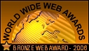 This site has won a bronze award from WorldWideWebAwards.net.  WorldWideWebAwards.net is an organization committed to promoting high standards in web development.